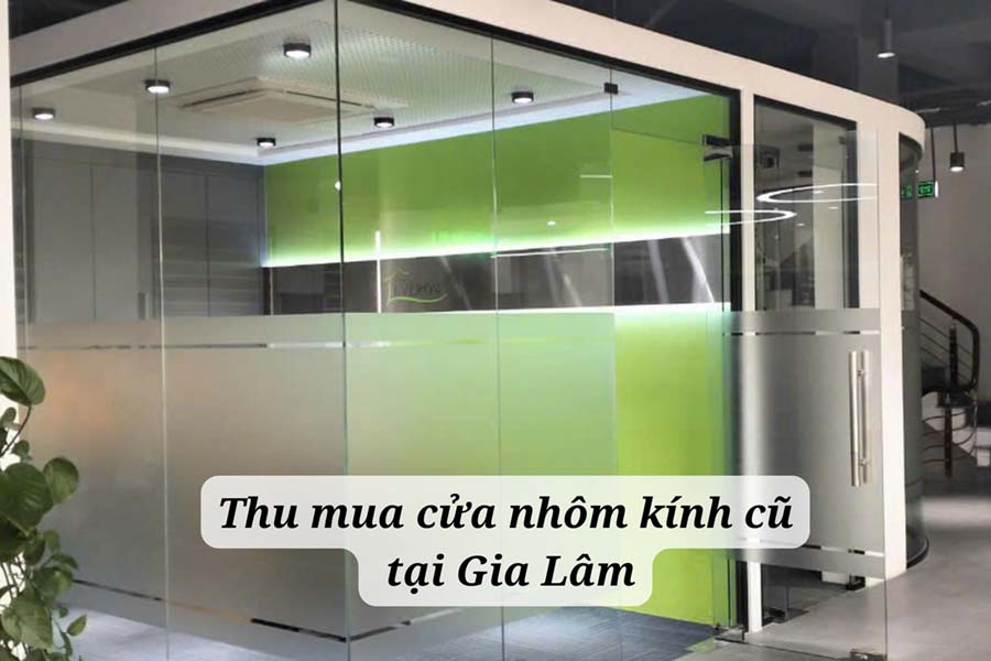 Thu mua cửa nhôm kính cũ tại Gia Lâm – Dịch vụ uy tín, thu tận nơi, giá cao